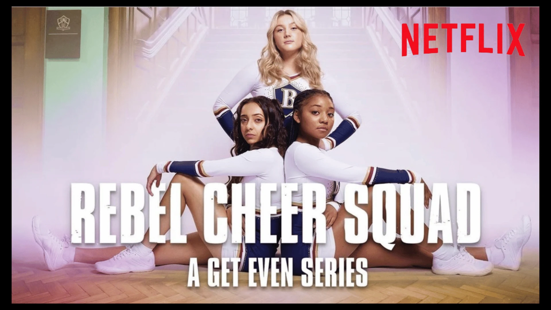 Rebel Cheer Squad - Get Even Series - Netflix -BBC